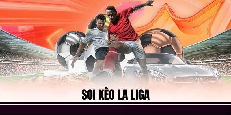 Nên áp dụng bí quyết chinh phục kèo Laliga